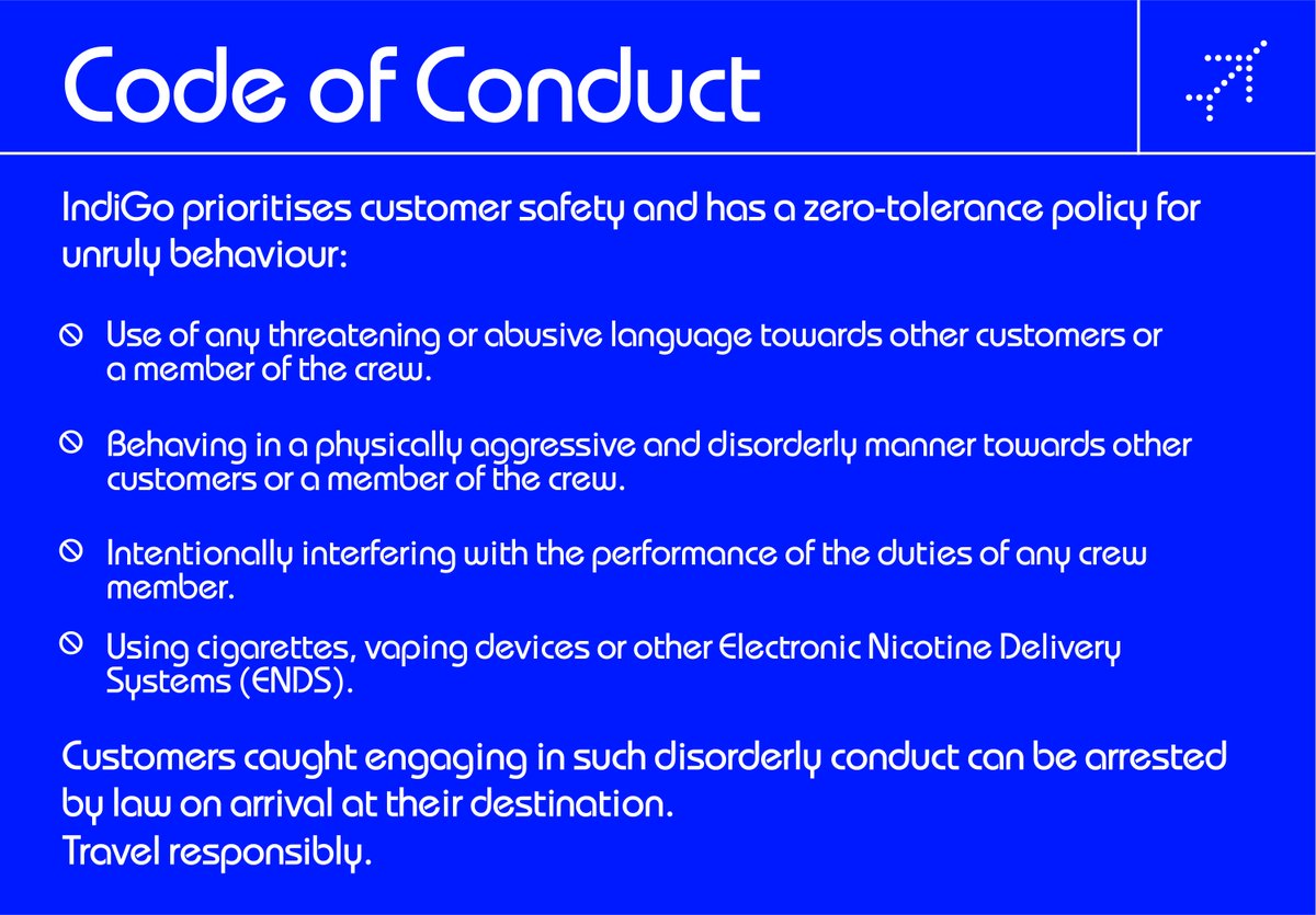 IndiGo6E's tweet image. At IndiGo, we prioritise customer safety and have a zero-tolerance policy for unruly behaviour.

Travel responsibly.

#goIndiGo #IndiaByIndiGo #CodeOfConduct