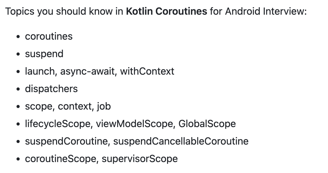 Topics you should know in Kotlin Coroutines for Android Interview: • Coroutines • suspend • launch, async-await, withContext • dispatchers • scope, context, job • lifecycleScope, viewModelScope, GlobalScope • suspendCoroutine, suspendCancellableCoroutine •…