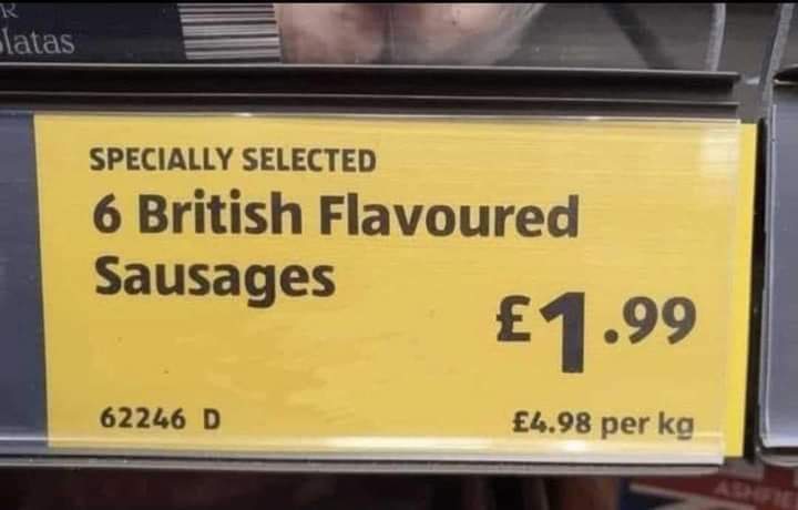 British flavoured sausages: 'Smoked in the exhaust fumes of a Lancaster bomber and seasoned with ash from a Benson & Hedges cigarette, Nigel Farage's dandruff and the drool from an XL Bully.'