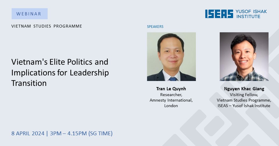 Tran Le Quynh & Nguyen Khac Giang (@khacgiang) join @ISEAS for a webinar on 'Vietnam’s Elite Politics and Implications for Leadership Transition' April 8 @ 3 PM (Singapore) tinyurl.com/yckbjhyt #Vietnam #VietnamPolitics #SoutheastAsia #Asianpolitics #AcademicTwitter