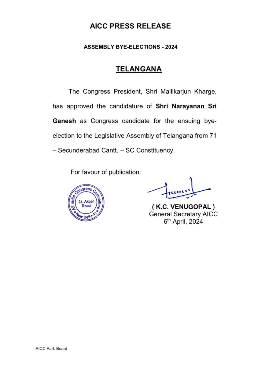 The Congress President, Shri Mallikarjun Kharge, has approved the candidature of Shri Narayanan Sri Ganesh as Congress candidate for the ensuing bye- election to the Legislative Assembly of Telangana from 71 - Secunderabad Cantt. - SC Constituency.