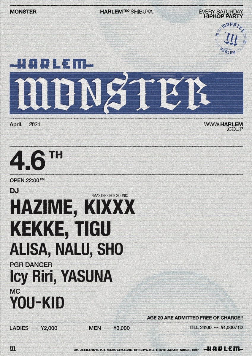 【今夜も20歳入場無料】

4/6(sat)
“MONSTER“ at HARLEM

DJ: HAZIME, KIXXX (MASTERPIECE SOUND), KEKKE, TIGU, ALISA, NALU, SHO

GOGO DANCER: Icy Riri, Yasuna

MC: YOU-KID

OPEN 22:00 

LADIES ¥2,000 MEN ¥3,000 TILL 24:00 ¥1,000/1d

AGE 20 ARE ADMITTED FREE OF CHARGE!!