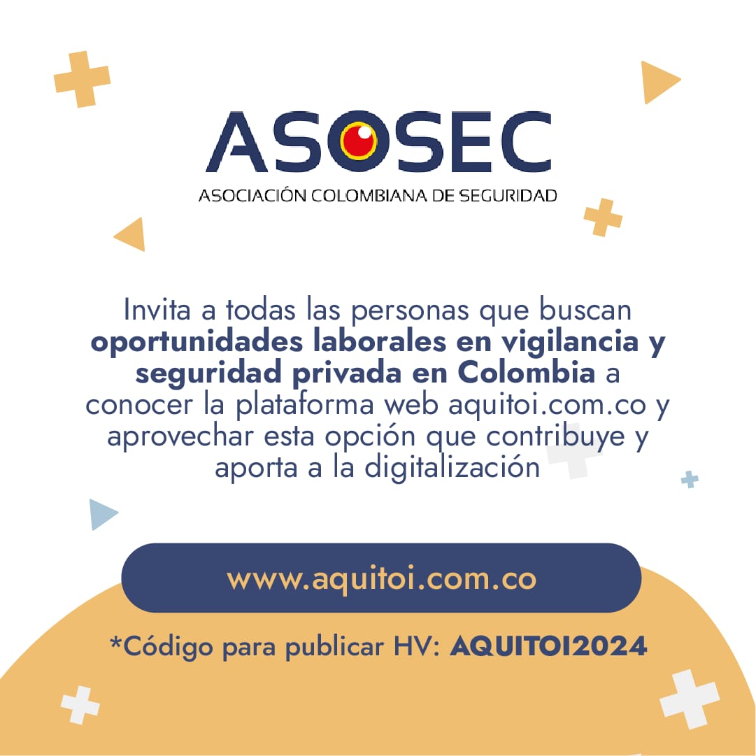 Asosec's tweet photo. Desde #Asosec invitamos a todas las personas que buscan oportunidades laborales en vigilancia y seguridad privada en Colombia a registrarse en la plataforma #aquitoi
Código AQUITOI2024 https://t.co/27aQPQ47p2
