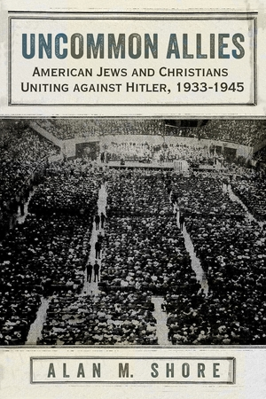 Uncommon Allies American Jews and Christians Uniting against Hitler, 1933-1945 Alan M. Shore @SUPress #Book press.syr.edu/supressbooks/6…