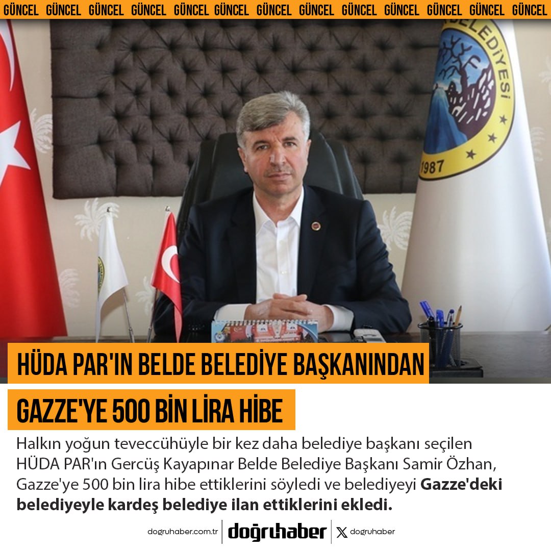 Halkın yoğun teveccühüyle bir kez daha belediye başkanı seçilen HÜDA PAR'ın Gercüş Kayapınar Belde Belediye Başkanı Samir Özhan, Gazze'ye 500 bin lira hibe ettiklerini söyledi ve belediyeyi Gazze'deki belediyeyle kardeş belediye ilan ettiklerini ekledi.