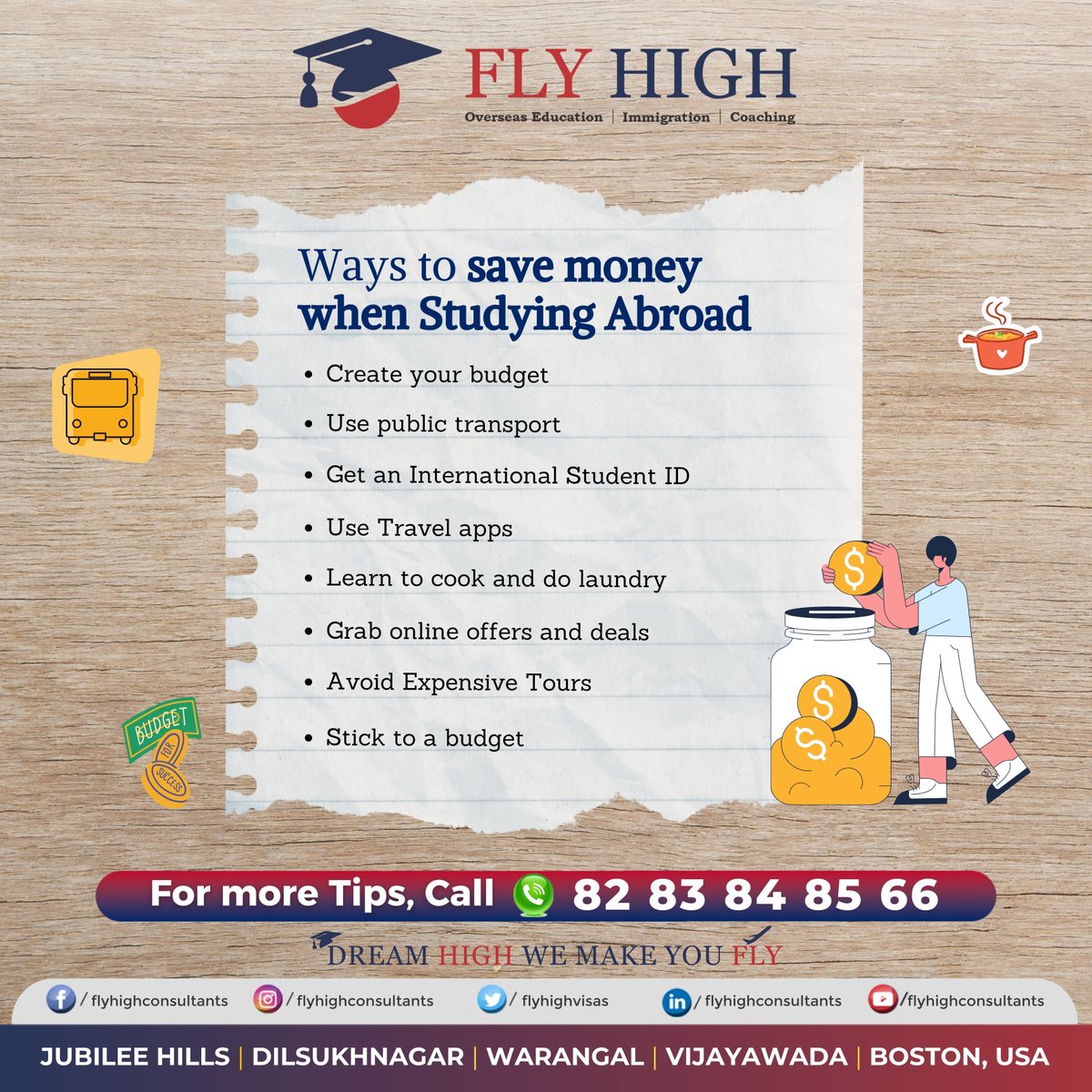 Want to #studyabroad without breaking the bank?
Here are some savvy tips to save money while pursuing your #internationaleducation dreams-
Don't let financial constraints hold you back from experiencing the adventure of a lifetime!
Contact us at  8283848566
#flyhighconsultants
