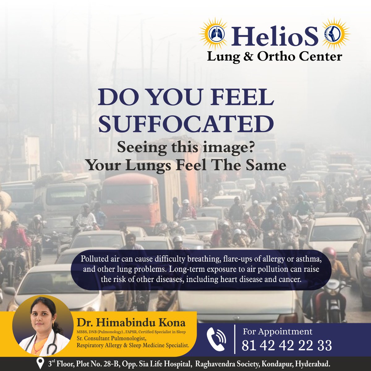 HelioS Lung & Ortho Center

DO YOU FEEL SUFFOCATED😮‍💨
Seeing this image? Your Lungs Feel The Same🫁

Dr. Himabindu Kona
MBBS, DNB (Pulmonology), FAPSR, Certified Specialist in Sleep Sr. Consultant Pulmonologist, Respiratory Allergy & Sleep Medicine Specialist.
 #bestspinesurgeon