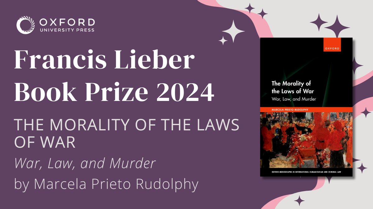 We're delighted that 'The Morality of the Laws of War: War, Law, and Murder' by @Marcela_PrietoR has been awarded the 2024 Francis Lieber Book Prize 🏆 Learn more about the book here: oxford.ly/3TVjdVW