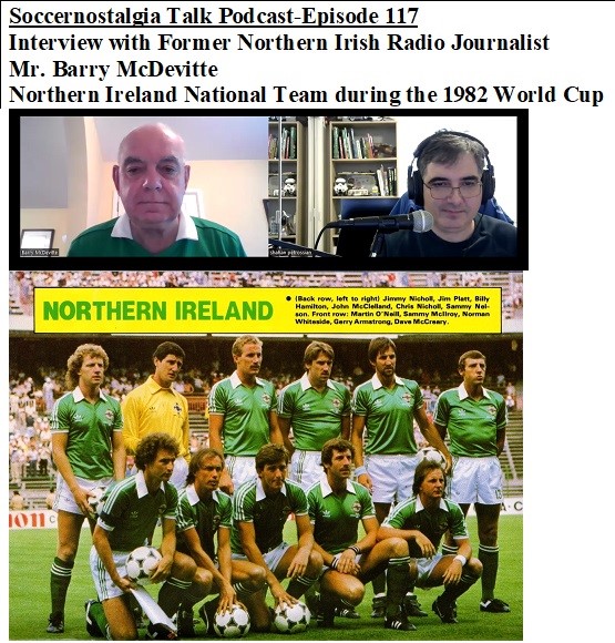The 117th episode of my podcast with @1888letter, 'Soccernostalgia Talk Podcast’ is up. We interview Former Radio Journalist Mr. Barry McDevitte, as we discuss Northern Ireland National Team during the 1982 World Cup. soccernostalgia.blogspot.com/2024/04/soccer…