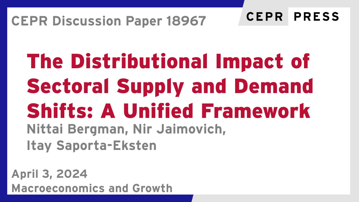 New CEPR Discussion Paper - DP18967
The Distributional Impact of Sectoral #Supply and #Demand Shifts: A Unified Framework
Nittai Bergman, Nir Jaimovich & Itay Saporta-Eksten @TelAvivUni 
ow.ly/1TXc50R949T
#CEPR_MG #economics