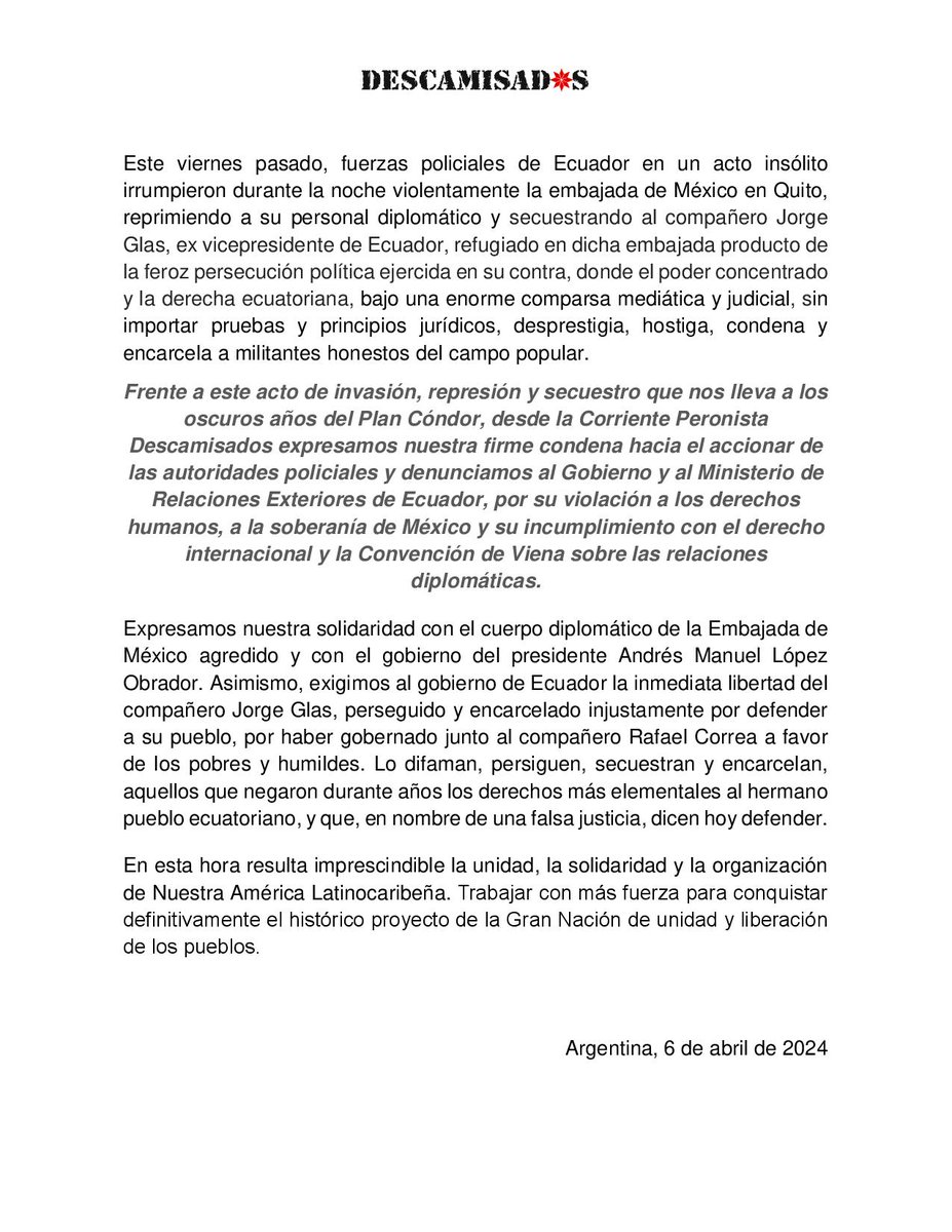Desde Argentina condenamos el asalto, represión y secuestro de fuerzas policiales a la Embajada de México en Quito. Exigimos al gobierno de Ecuador, la inmediata libertad del compañero Jorge Glas.