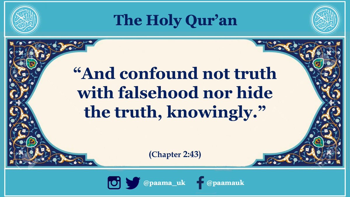 “And confound not truth with falsehood nor hide the truth, knowingly.” #HolyQuran Ch.2:43 #Quran #Ramadhan #Ramadan