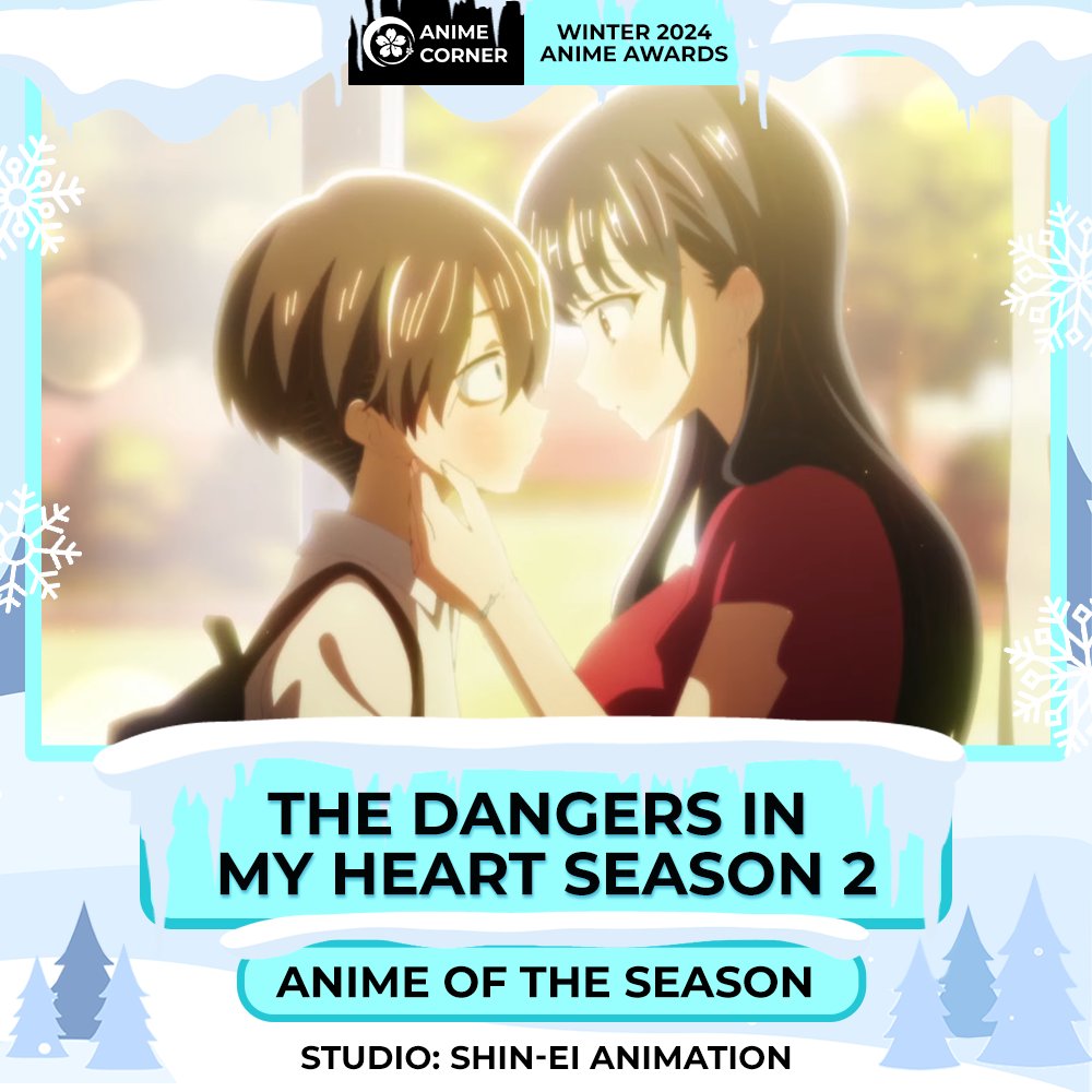 ❄️ Winter 2024 Anime Awards ❄️
BEST ANIME OF THE SEASON
The Dangers in My Heart Season 2

Studio: Shin-Ei Animation