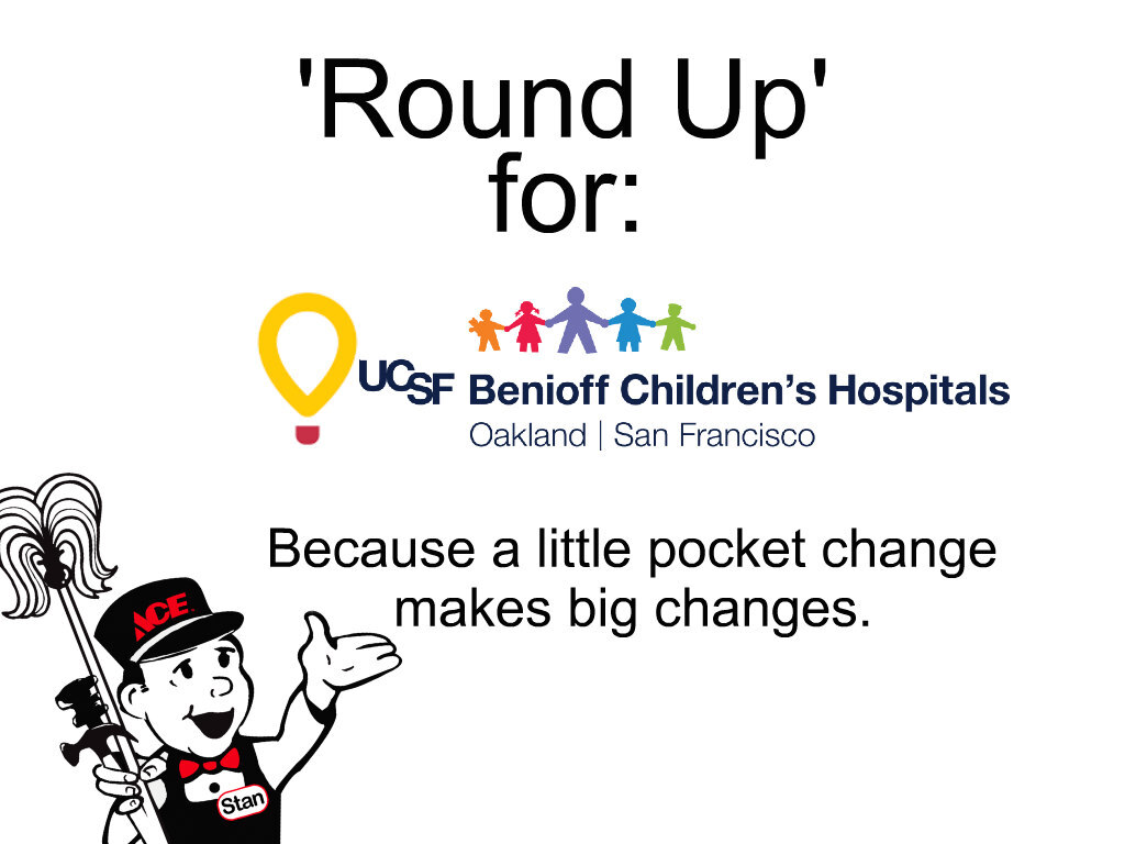 It's time to round up for the kids! #DYK 100% of your donation stays local? Yep, every penny goes to UCSF Benioff Children's Hospitals. Remember, a little pocket change can make big changes! #MyLocalAce #MoreThanAHardwareStore #Community #CommunityMatters