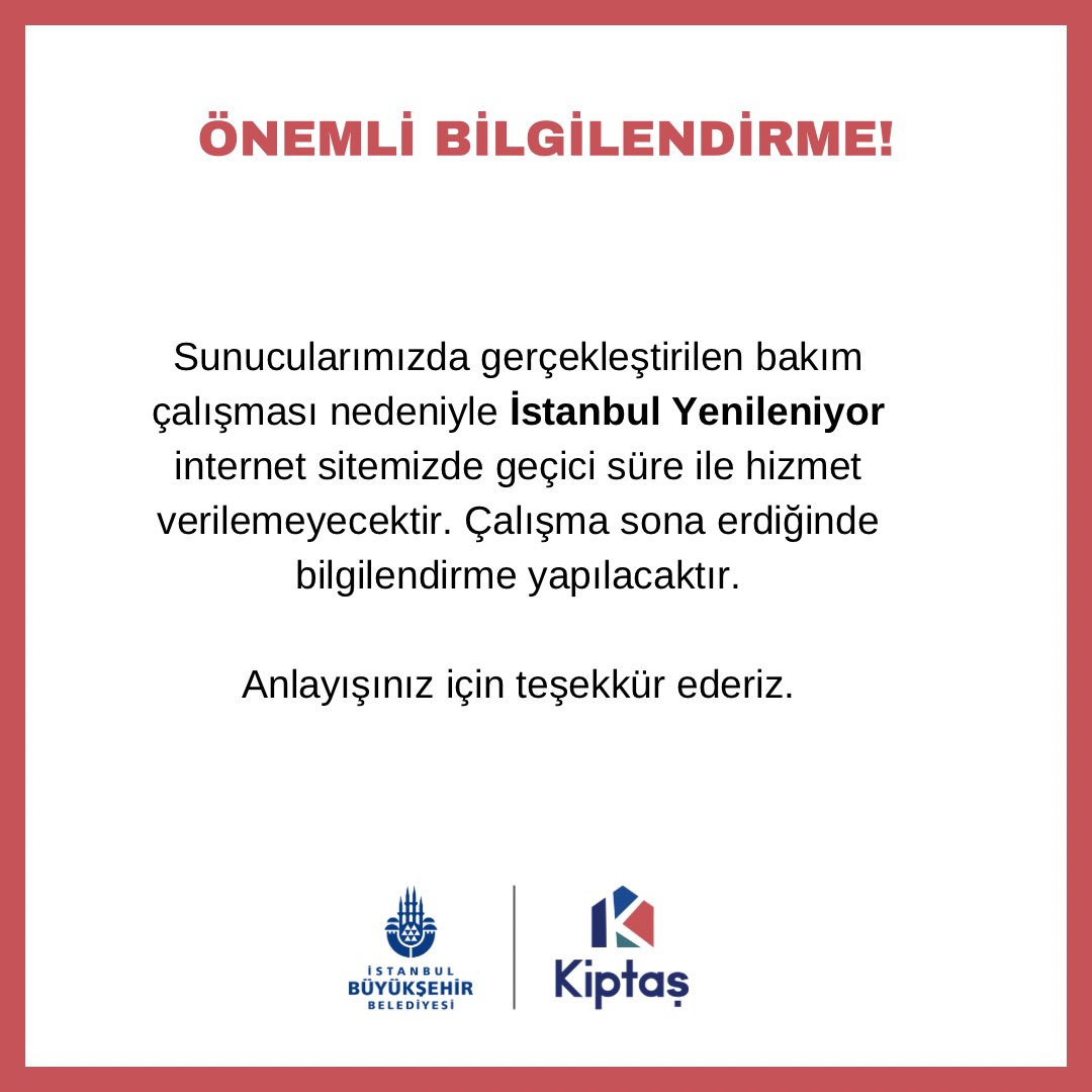 Önemli Bilgilendirme! Sunucularımızda gerçekleştirilen bakım çalışması nedeniyle İstanbul Yenileniyor internet sitemizde geçici süre ile hizmet verilemeyecektir. Çalışma sona erdiğinde bilgilendirme yapılacaktır. Anlayışınız için teşekkür ederiz.