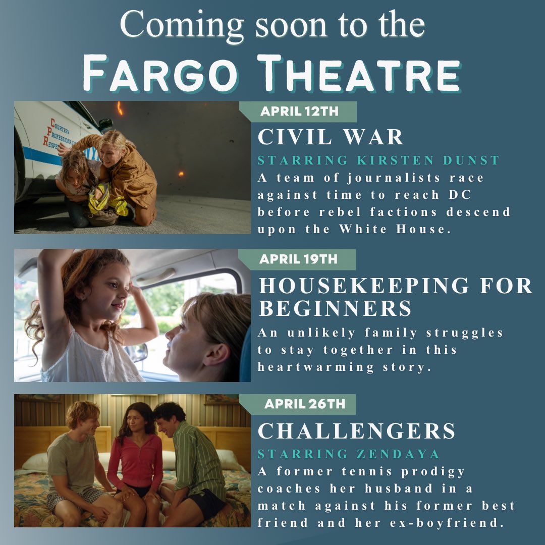 There are new movies opening each week in April! Visit our website to learn more about CIVIL WAR, HOUSEKEEPING FOR BEGINNERS, and CHALLENGERS: fargotheatre.org