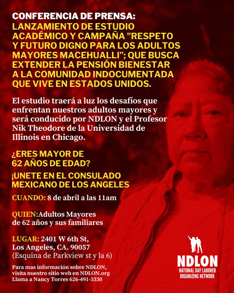 📣 Este Lunes el 8 de abril los Invitamos a todos los mexicanos mayores de 62 años y sus familias a la conferencia de prensa del lanzamiento del estudio y campaña que NDLON y el profesor Nik Theodore de la universidad de Chicago Illinois esteran liderando.