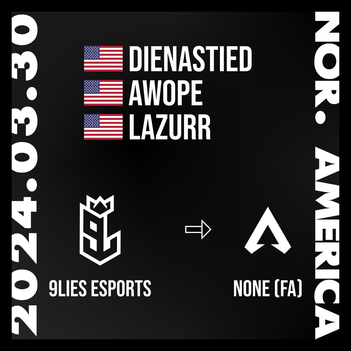 Apex Esports Transfer Updates (@apextransfer) on Twitter photo 2024.03.30
9Lies Esports (<a href="/9LiesEsports/">9Lies Esports</a>) parts ways with their roster:
🟥⬅️
🇺🇸<a href="/DieNastied/">DieNastied</a>
🇺🇸<a href="/_Lazurr_/">Lazur</a>
🇺🇸<a href="/Awope_/">Awope</a> 2024.03.30
9Lies Esports (<a href="/9LiesEsports/">9Lies Esports</a>) parts ways with their roster:
🟥⬅️
🇺🇸<a href="/DieNastied/">DieNastied</a>
🇺🇸<a href="/_Lazurr_/">Lazur</a>
🇺🇸<a href="/Awope_/">Awope</a>