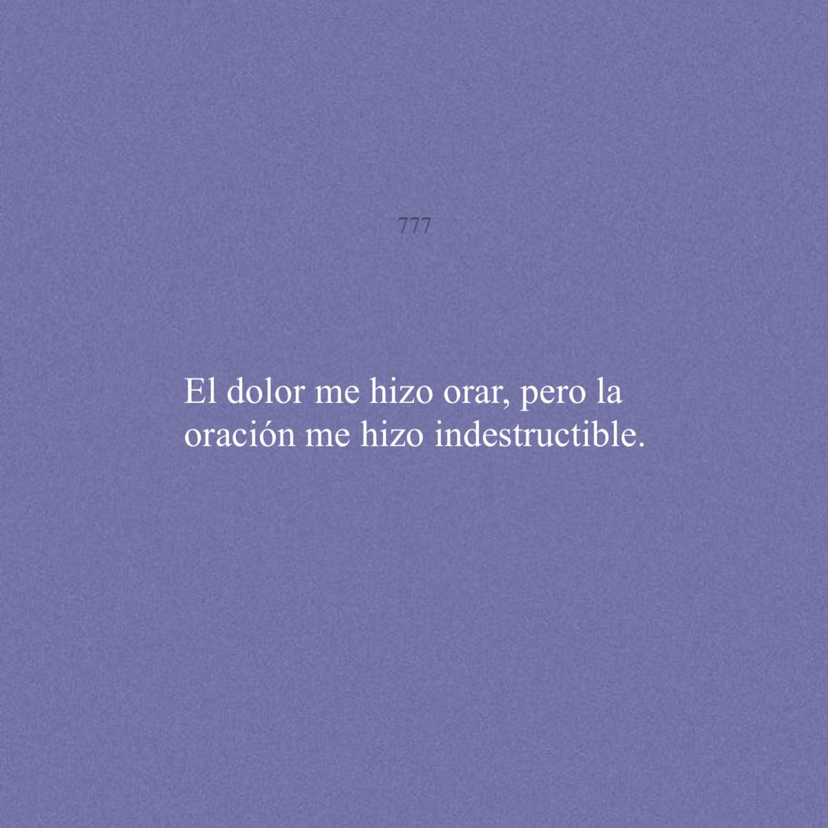 El dolor me hizo orar, pero la oración me hizo indestructible. ✨