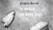 lelitteraire.com/?p=100927
Jacquie Barral, 'Le dessin en belle page'

Pour Jac­quie Bar­ral, ce livre a pour but de par­ler du des­sin, tente de retrans­crire une expé­rience per­son­nelle à son sujet et de la façon dont il advient pour finir par se poser dans l’espace du livre, ...