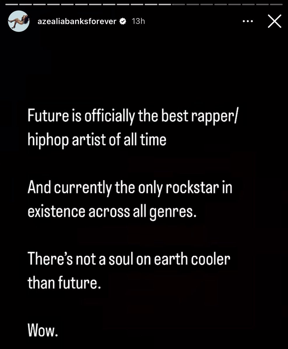 Azealia Banks says that Future is the best Hiphop artist of all time, via her Instagram story 🍃