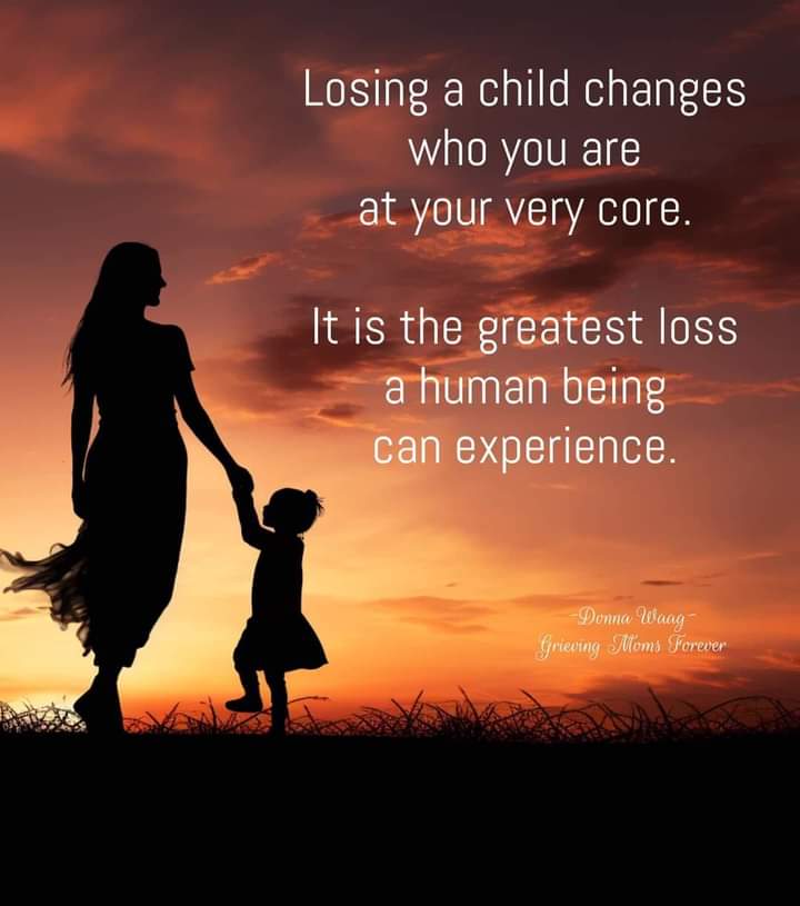 So please bare with us and let us grieve in our own way! Let us grieve for our child but also grieve for the mother we used to be as the old mam died with our child,we have to learn to like & live with this new person we never thought we would be 💔