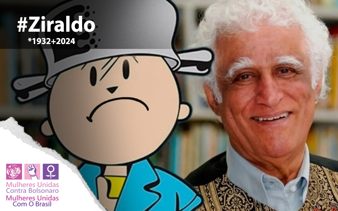 #ziraldo #MUCB #MulheresUnidasComOBrasil #MulheresUnidasContraBolsonaro