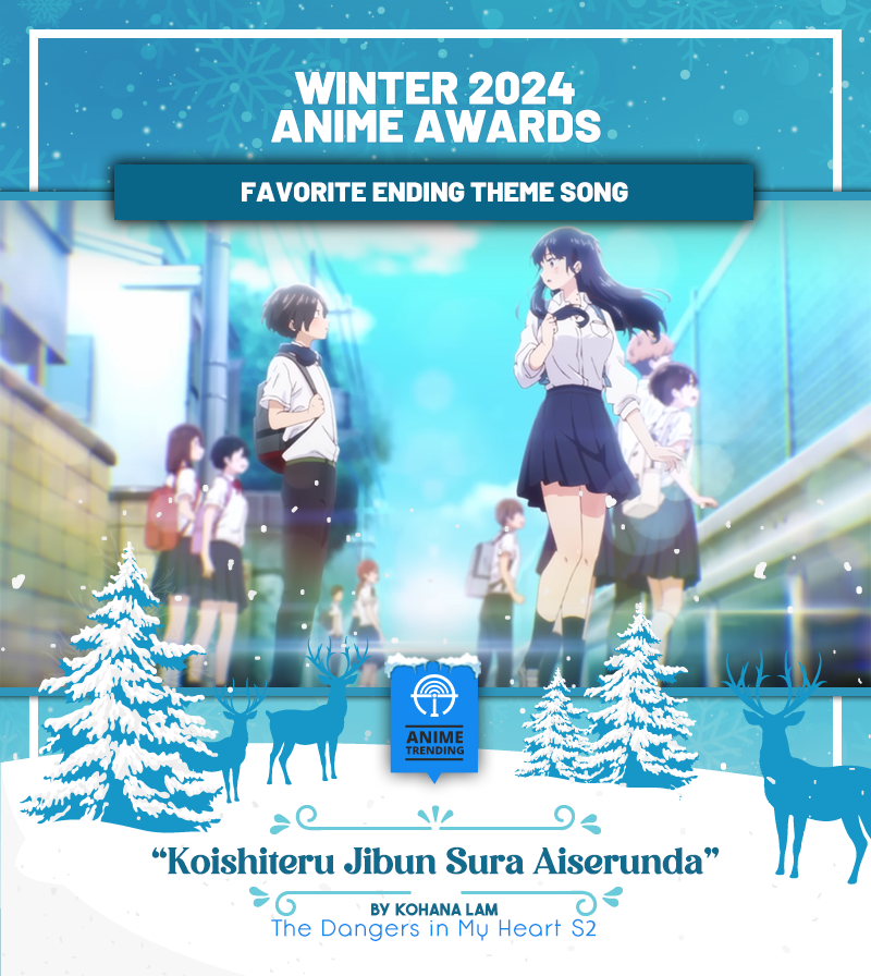 🏆 Winter 2024 Anime Awards 🏆 Favorite Ending Theme Song: 'Koishitery Jibun Sura Aiserunda' by Kohana Lam The Dangers in My Heart S2 ED