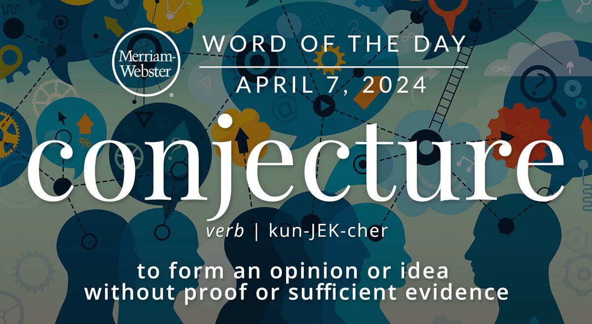 The #WordOfTheDay is ‘conjecture.’ ow.ly/iEbw50R7OBG