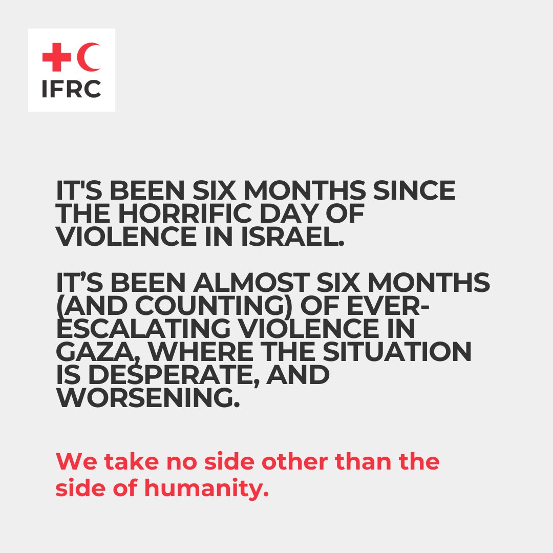 It's has been six months since the dramatic escalation of hostilities in Israel and Palestine resulting in unbearable pain and suffering. The @IFRC has supported both @Mdais, in Israel, and the @PalestineRCS through months of catastrophic and ever-escalating violence and hunger.…