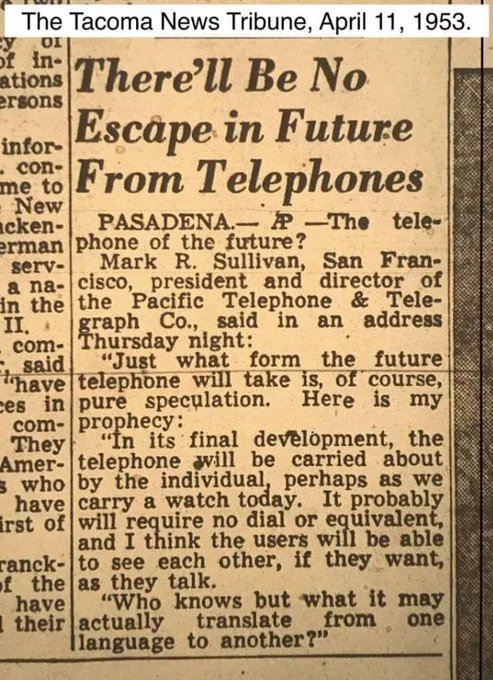 This 'relatively accurate' prediction about future telephones was made by Mark R. Sullivan, president and director of the Pacific Telephone and Telegraph Co. in 1953 [read more: buff.ly/2K0HjKy]