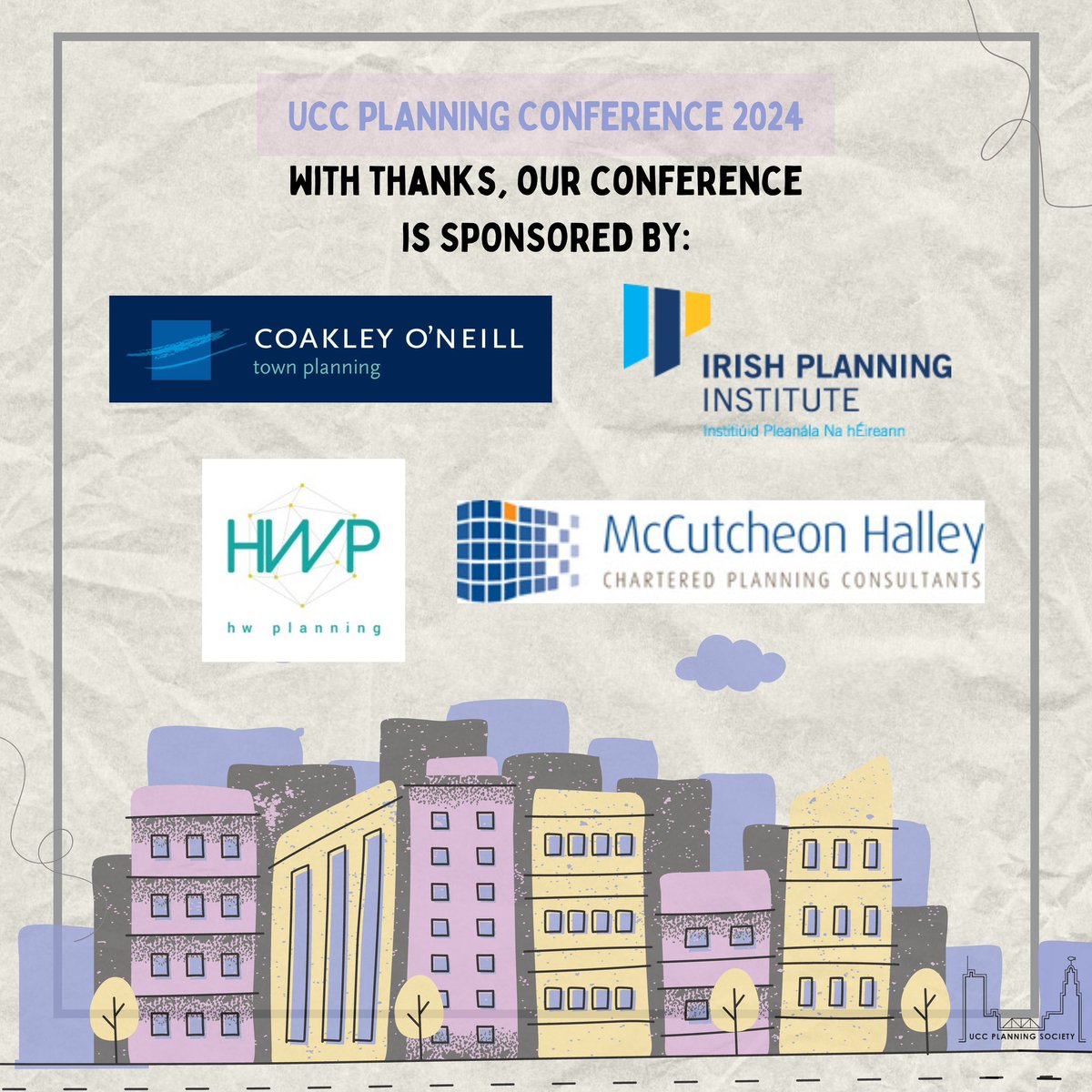 As we gear up for our Planning Conference tomorrow, the UCC Planning Society expresses its sincerest gratitude to our sponsors:

- Coakley O'Neill Town Planning Ltd
- Harry Walsh Planning
- Irish Planning Institute
- McCutcheon Halley Chartered Planning Consultants