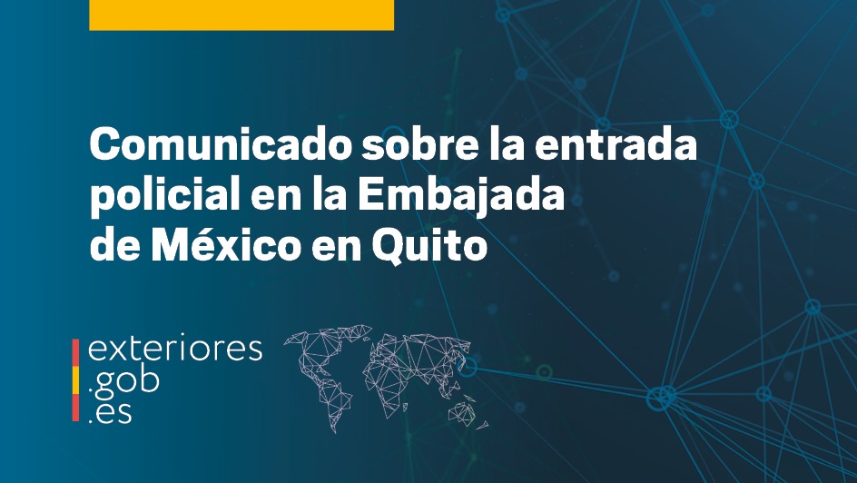 La entrada por la fuerza en la Embajada de México en Quito supone una violación de la Convención de Viena sobre relaciones diplomáticas de 1961. 🔗exteriores.gob.es/es/Comunicacio…