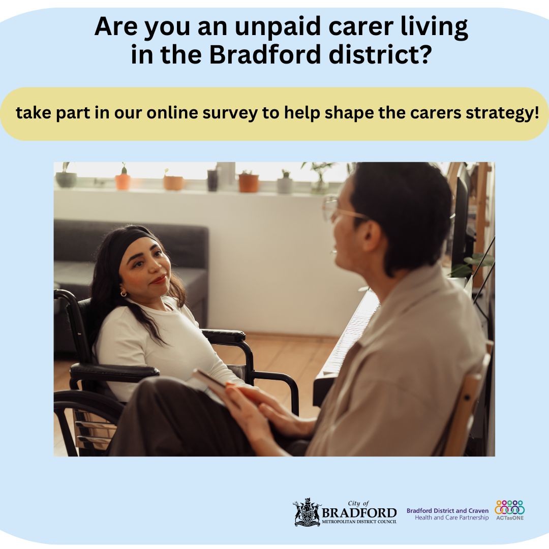 Are you an unpaid carer living in the Bradford district? We want to hear from you if you are caring for someone. Take part in our survey to help shape the Carers Strategy. Complete the survey using the following link: orlo.uk/dITyZ Closing date is the 30 April 2024.