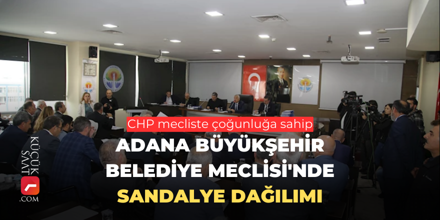 Adana Büyükşehir Belediye Meclisi'nde sandalye dağılımı kucuksaat.com/adana-buyukseh…