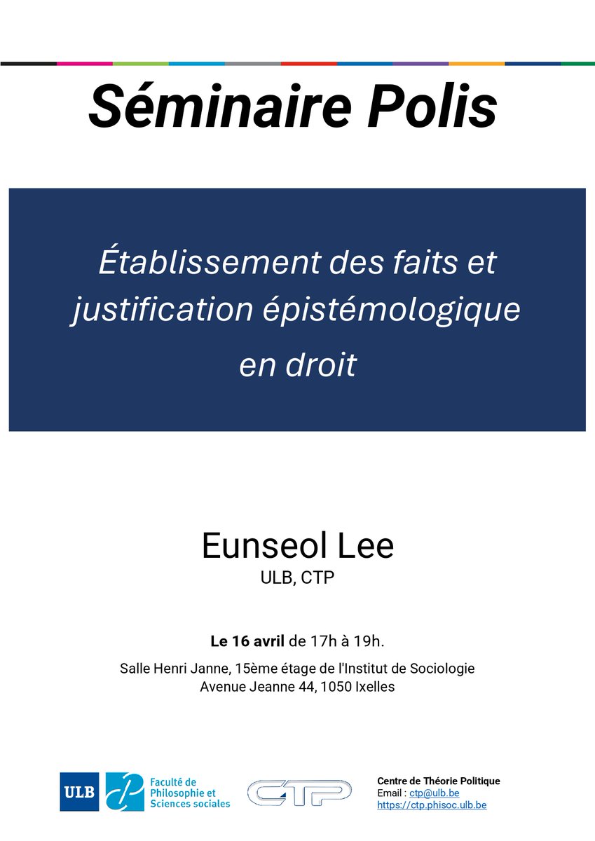 [Activité]
Le <a href="/TheoriePol_ULB/">Centre de Théorie Politique ULB</a> vous invite au séminaire:
«Établissement des faits et justification épistémologique en droit».
Avec Eunseol Lee (Université libre de Bruxelles)

Mardi 16 avril à 17h00
Salle H. Janne
Bât S - 15e niveau
Av. Jeanne, 44
1050 Bruxelles