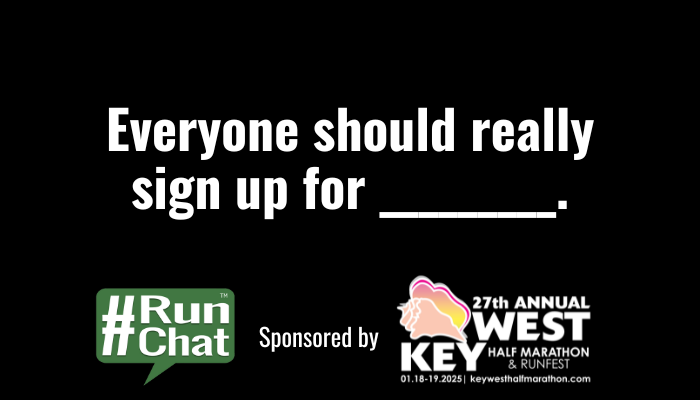 #RunChat Q6: Everyone should really sign up for ________.