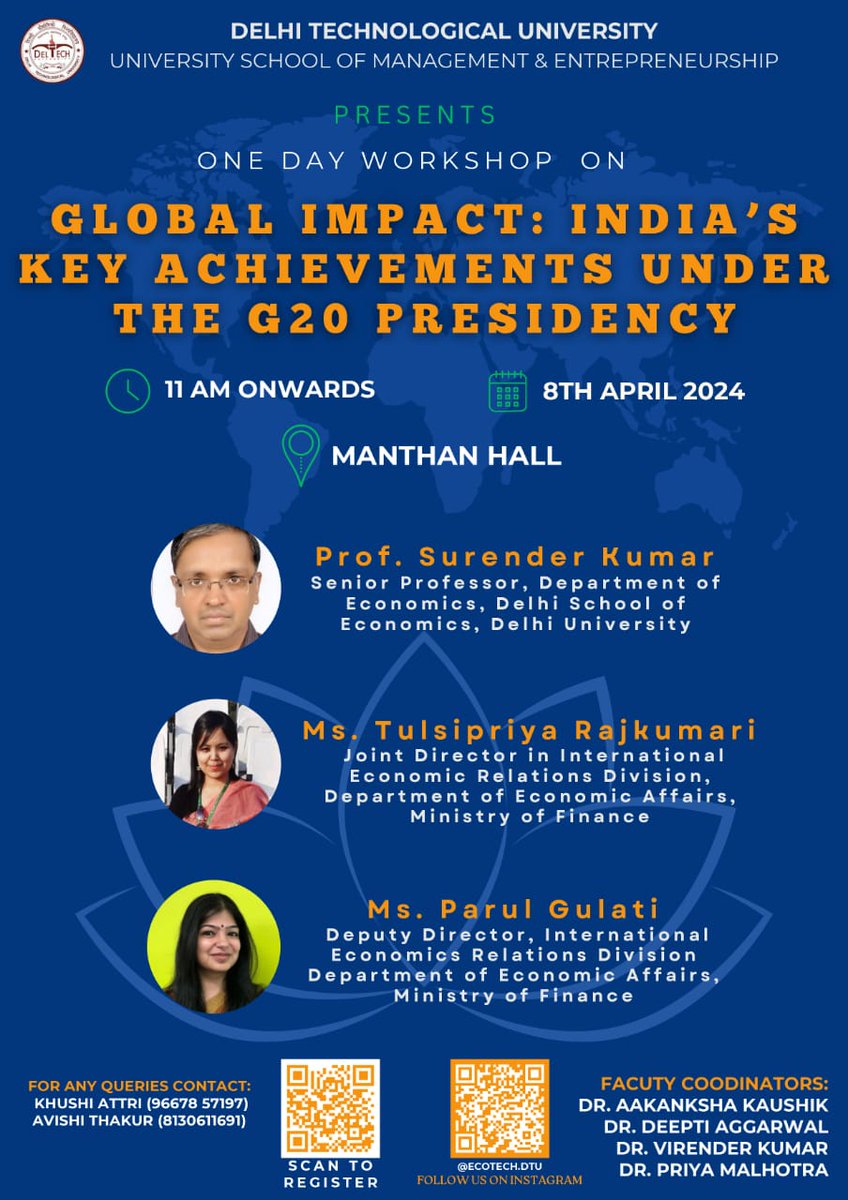 UNIVERSITY SCHOOL OF MANAGEMENT & ENTREPRENEURSHIP DELHI TECHNOLOGICAL UNIVERSITY EAST DELHI CAMPUS PRESENTS : ONE DAY WORKSHOP ON ' GLOBAL IMPACT: INDIA'S KEY ACHIEVEMENTS UNDER THE G20 PRESIDENCY'