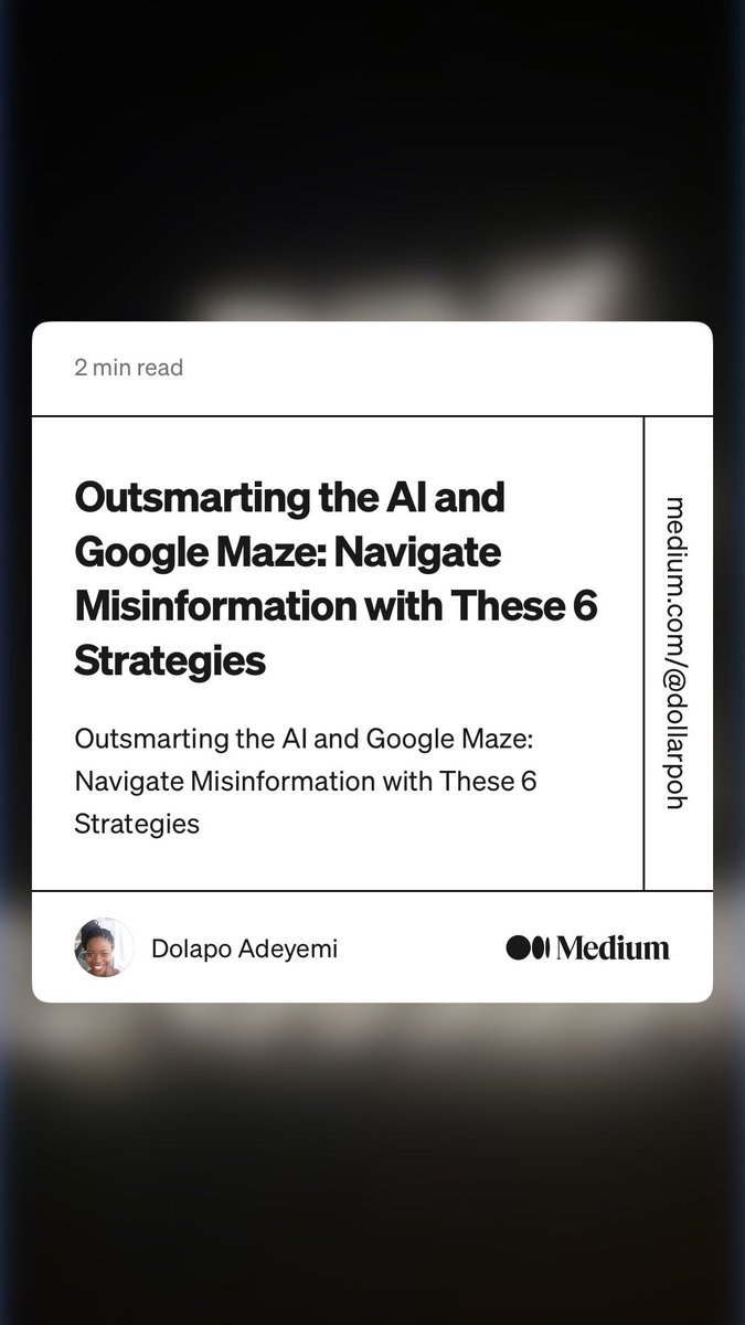“Outsmarting the AI and Google Maze: Navigate Misinformation with These 6 Strategies” by Dolapo Adeyemi
medium.com/@dollarpoh/out…