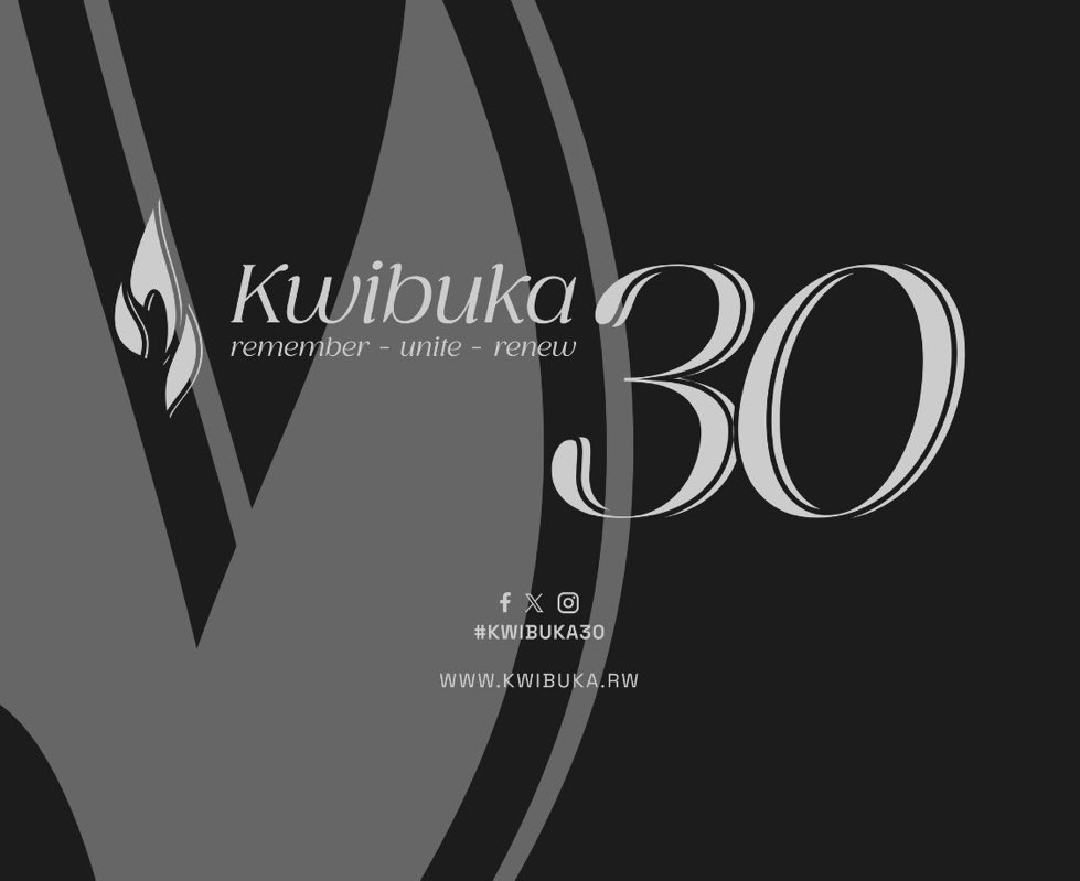#Kwibuka30 “remember, unite and renew”.