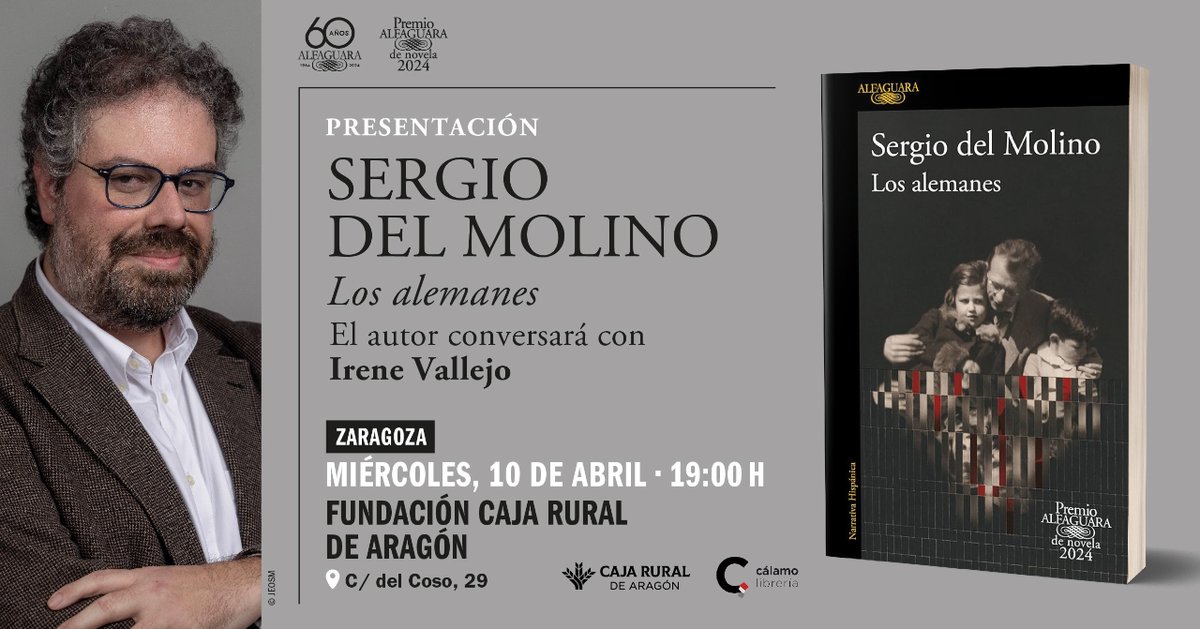 🗓️Miércoles 10 de abril, 19.00 horas 📍Edificio de la Caja Rural de Aragón (C/ Coso, 29, Zaragoza) 📙@sergiodelmolino presenta 'Los alemanes', Premio Alfaguara de novela 2024. 🗣️Conversará con @irenevalmore  @AlfaguaraES @libreriasdezgz @LibreriasCEGAL @CajaRuralAragon