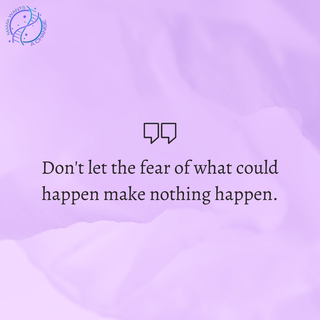 Don't let the fear of the unknown paralyze you into inaction. Embrace the possibilities and take that step forward. Your future self will thank you. #OvercomeFear #TakeAction #MamaWantsAChange