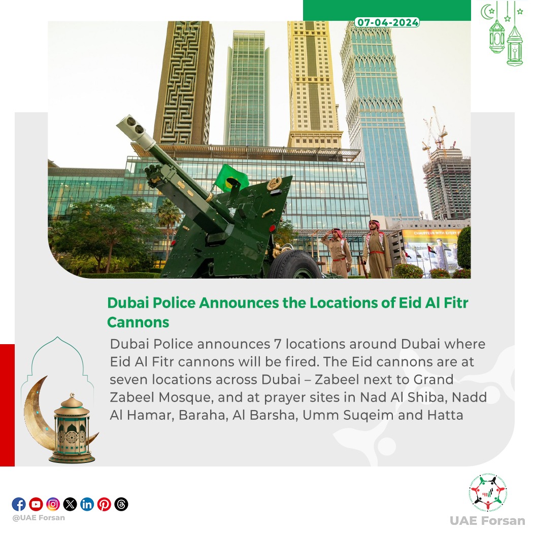 Dubai Police Announces the Locations of Eid Al Fitr Cannons
#UAE #DubaiPolice #EidAlFitr2024
@DubaiPoliceHQ