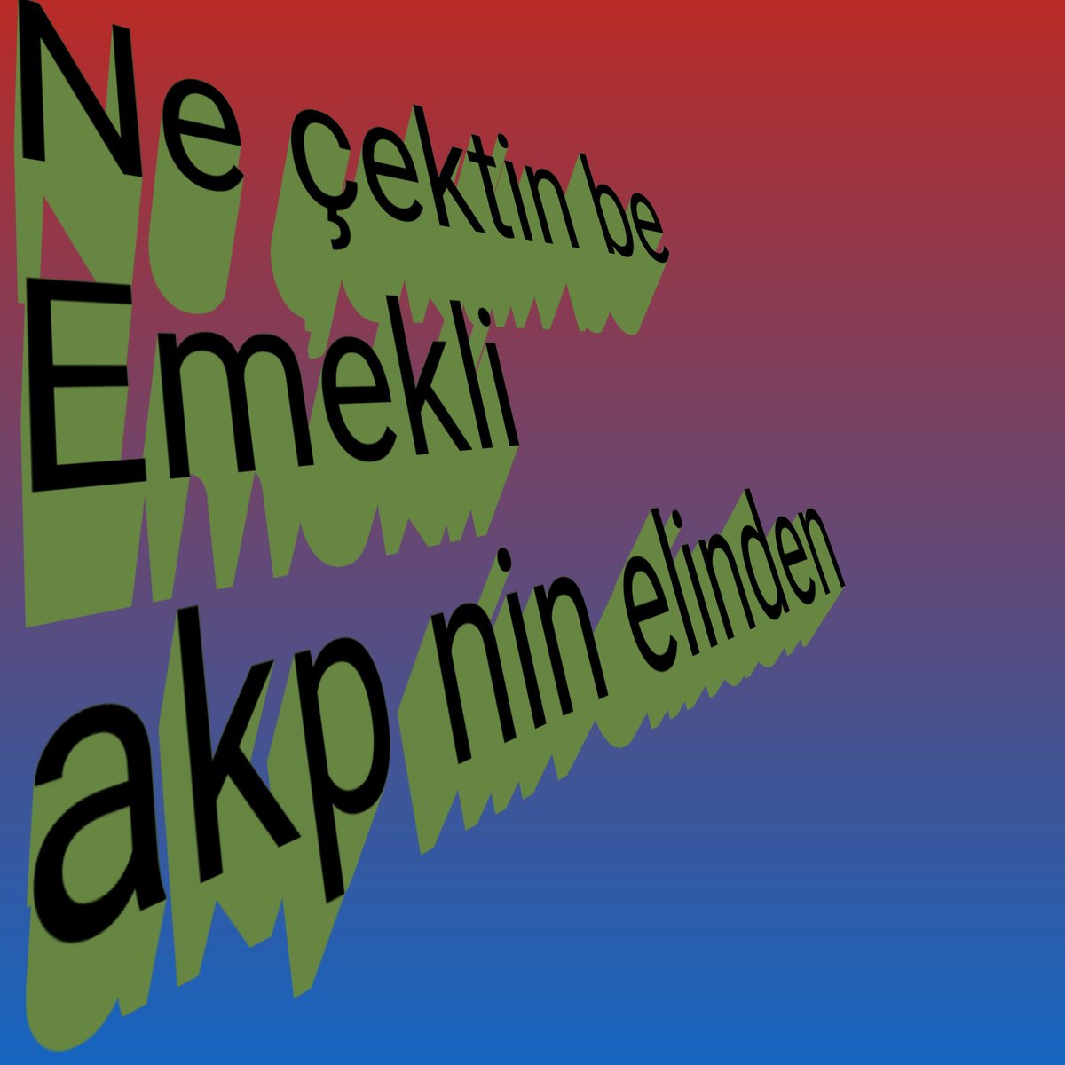 Akp gidecek dertler sıkıntılar bitecek #EmekliErkenSeçimDedi