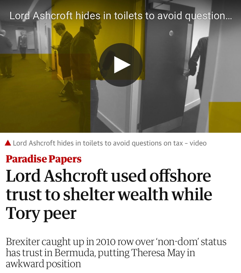 Remember when… Lord Ashcroft — the grubby little Tory who triggered Rayner affair — hid in the toilets to dodge questions regarding his vast overseas wealth, and non-dom status? All of which you can read about in the Paradise Papers.