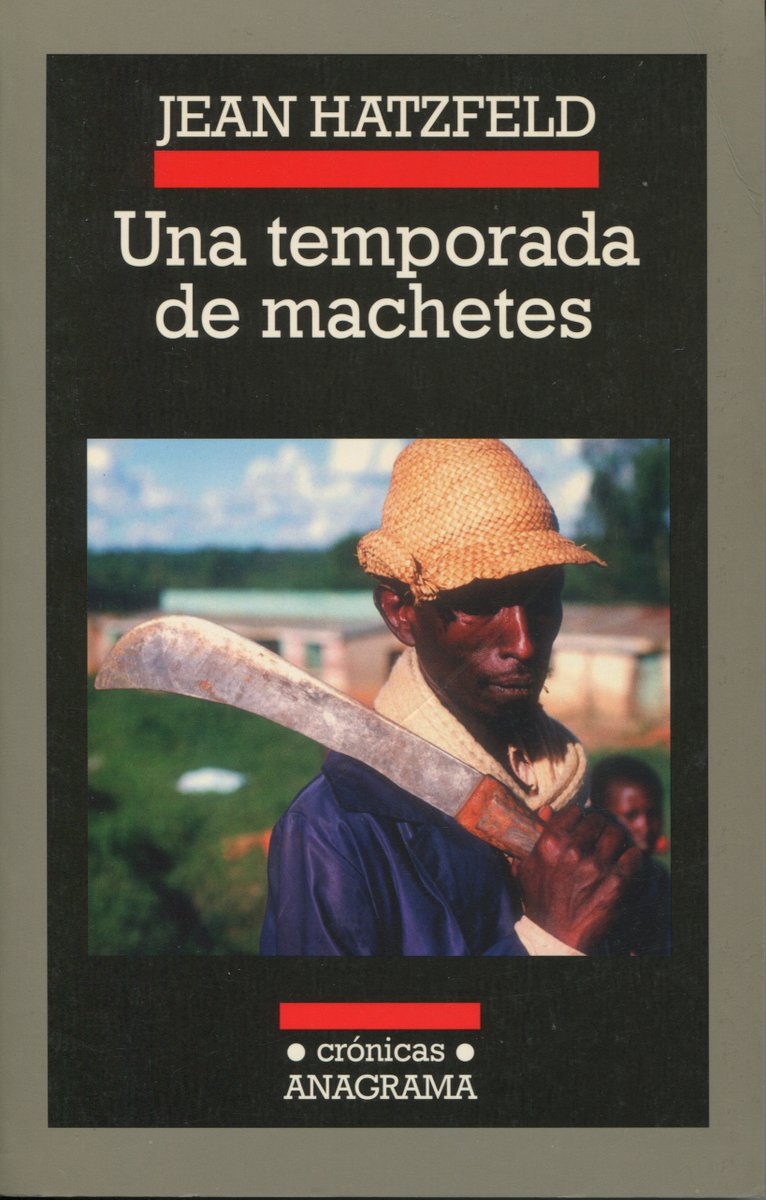 Hoy se conmemora el Día Internacional de Reflexión sobre el Genocidio de 1994 contra los Tutsi en Ruanda. Hace 30 años de esta ignominia sobre la que se ha escrito y debatido harto. De los muchos libros que existen al respecto, yo acostumbro recomendar el de Jean Hatzfeld "Una