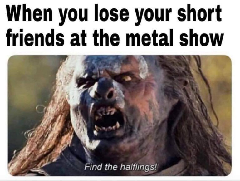 Find meeee!!! 😅😅😅🤣🤣😭🤭🤭😂🥹🫶🏽
I have to say metal peeps are the besssst, me being a short arse lol peeps always let me go In front of them hahaha ♥️🫶🏽🥹😂

#Metal #metalheads #LOTR #metalfamily #shortgirlproblems #smallisbeautiful #hornsup