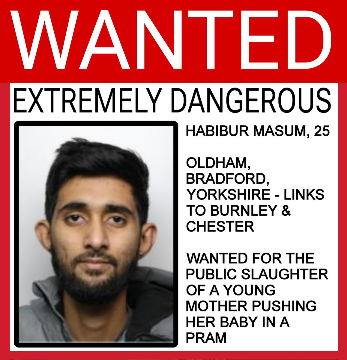 Wanted for the slaughter of a young mom. He stabbed her in the neck 4-5 times whilst she was pushing her baby in a pram & left her to bleed out on the street. Women aren't safe with these savages on the streets. SHARE THIS ANIMALS FACE EVERYWHERE! #Bradford #Westgate #Yorkshire