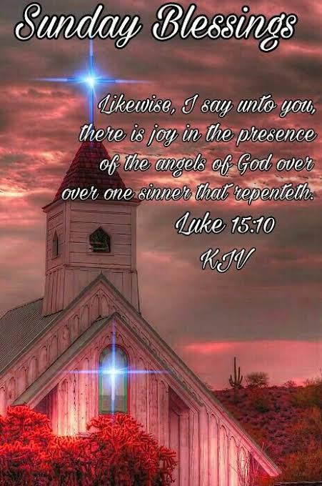 Luke 15:10 Likewise, I say unto you, there is joy in the presence of the angels of God over one sinner that repenteth. Have a blessed Sunday 😇😇😇