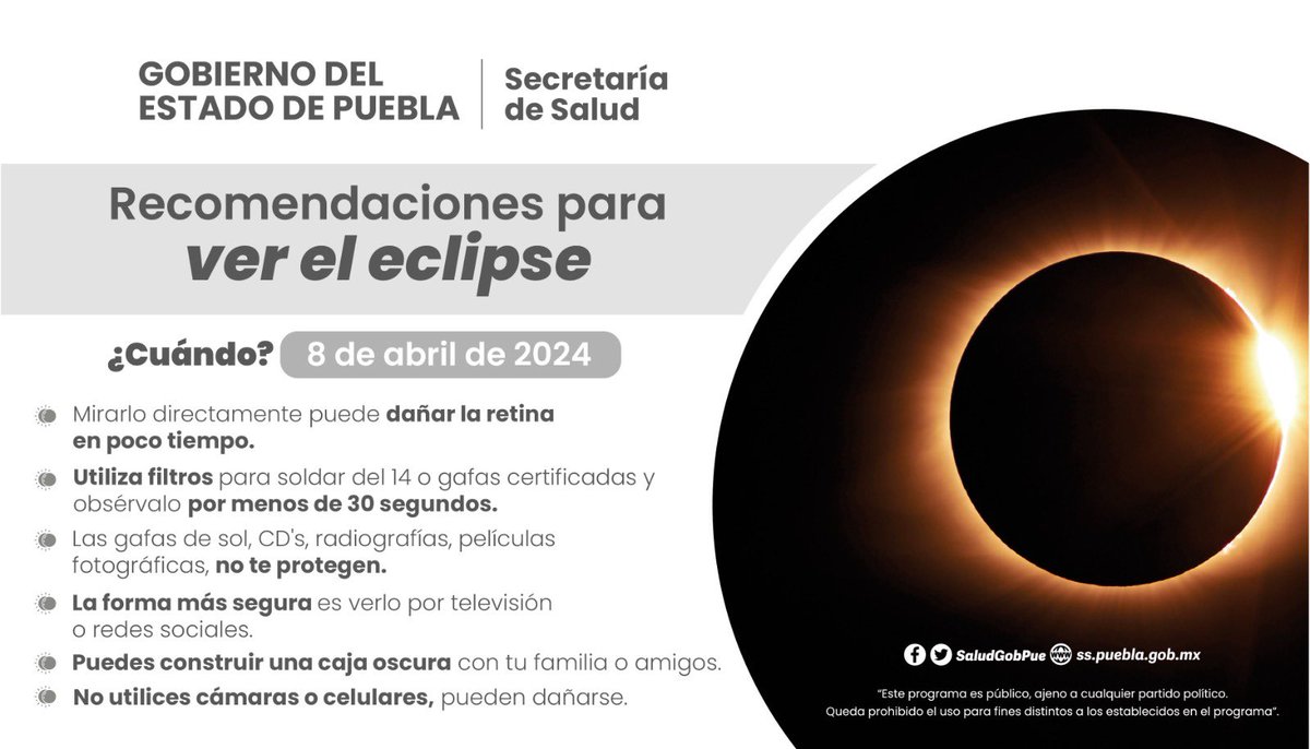 El próximo lunes 8 de abril ocurrirá un eclipse total de sol que será visible de manera parcial en Puebla. Ante esto se emiten las siguientes recomendaciones para las y los poblanos que deseen disfrutar de este de fenómeno astronómico y no pongan en riesgo la salud de sus ojos al